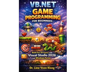 VB.NET Game Programming for Beginners: Build Fun 2D Games with Visual Studio 2026 and Windows Forms