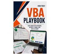 VBA Playbook: Save Hours with Macros, Reports, Forms, and Data Cleanup