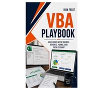 VBA Playbook: Save Hours with Macros, Reports, Forms, and Data Cleanup