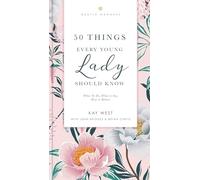 VC 50 THINGS EVERY YOUNG LADY: What to Do, What to Say, and How to Behave