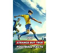 VC Brothers 101 Strange But True Football Facts: Football books / So (Tascabile)