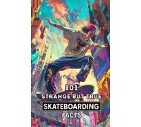 VC Brothers 101 Strange But True Skateboarding Facts (Tascabile)