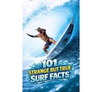 VC Brothers 101 Strange But True Surf Facts (Tascabile)