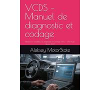 VCDS - Manuel de diagnostic et codage: Référence complète du diagnostic et codage VAG - VW, Audi, Skoda, SEAT