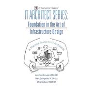 IT Architect Series: Foundation in the Art of Infrastructure Design: A Practical Guide for IT Architects
