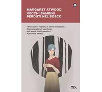 Vecchi bambini perduti nel bosco