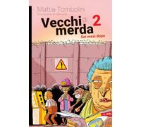 Vecchi di merda. Sei mesi dopo (Vol. 2)