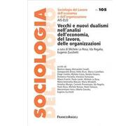 Vecchi e nuovi dualismi nell'analisi dell'economia, del lavoro, delle organizzazioni