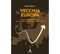 Vecchia Europa. Oltre la «grande sostituzione», per il risveglio identitario dei