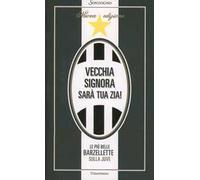 Vecchia signora sarà tua zia! Le più belle barzellette sulla Juve