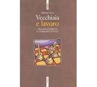 Vecchiaia e lavoro. Tra solidarietà e corrispettività