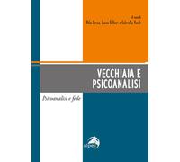 Vecchiaia e psicoanalisi - Fattori Lucia, Corsa Rita, Vandi Gabriella