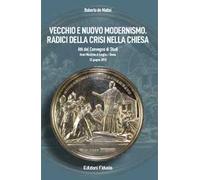 Vecchio e nuovo modernismo. Radici della crisi nella Chiesa