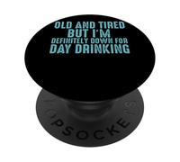 Vecchio e stanco ma sono giù per bere il giorno PopSockets PopGrip Adesivo