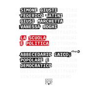 VECCHIO__SCUOLA È POLITICA. ABBECEDARIO LAICO, POPOLARE E DEMOCRATICO (LA)