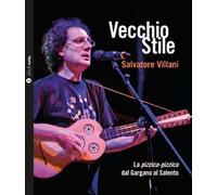 Vecchio stile. La pizzica-pizzica dal Gargano al Salento. Con CD Audio