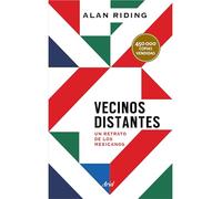 Vecinos distantes / Distant Neighbors: Un Retrato De Los Mexicanos / a Portrait of the Mexicans