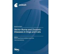 Vector-Borne and Zoonotic Diseases in Dogs and Cats