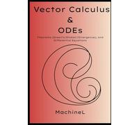 Vector Calculus and ODEs: Theorems (Green’s/Stokes’/Divergence), and Introduction to Differential Equations