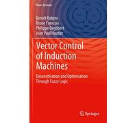 Vector Control of Induction Machines: Desensitisation and Optimisation Through Fuzzy Logic