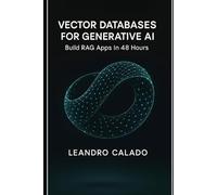 Vector Databases for Generative AI: Build RAG Apps in 48 Hours