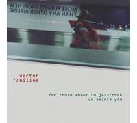 Vector Families For Those About to Jazz/rock, We Salute You (CD) Album