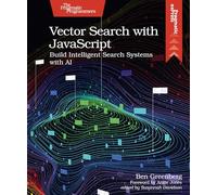 Vector Search With Javascript: Build Intelligent Search Systems With Ai