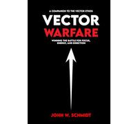 Vector Warfare: Winning the Battle for Focus, Energy, and Direction