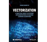 Vectorization: A Practical Guide to Efficient Implementations of Machine Learning Algorithms