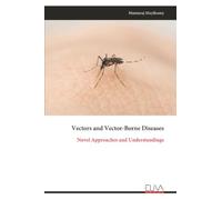 Vectors and Vector-Borne Diseases: Novel Approaches and Understandings