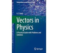 Vectors in Physics: A Practical Guide With Problems and Solutions