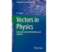 Vectors in Physics: A Practical Guide With Problems and Solutions