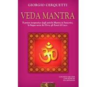 Veda Mantra. Il potere terapeutico degli antichi Mantra in Sanscrito, la lingua sacra dei Deva, gli Esseri di Luce. Con QR code