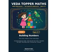 Veda Topper Maths Book 2: Building Numbers: Ages 6-7 · Vedic Maths for Place Value, Column Addition & First Times Tables - Worked Examples, Timed Drills & Full Answer Keys