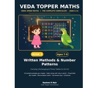 Veda Topper Maths Book 3: Written Methods & Number Patterns: Ages 7-8 · Vedic Maths for Carrying, Exchanging, Times Tables to 12×12 & Sequences - Worked Examples & Full Answer Keys