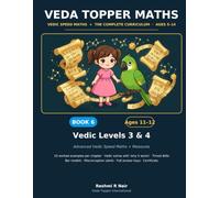 Veda Topper Maths Book 6: Vedic Levels 3 & 4: Ages 11-12 · Advanced Vedic Speed Maths + Measurement Mastery - Worked Examples, Timed Drills & Full Answer Keys