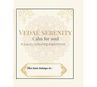 Vedaé serenity - Calm for soul: A luxury colouring book