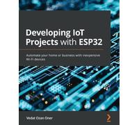 Vedat Ozan Oner Developing IoT Projects with ESP32 (Tascabile)
