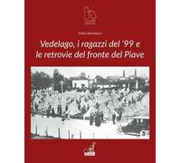 Vedelago, i ragazzi del '99 e le retrovie del Piave - Bortolozzi Fabio