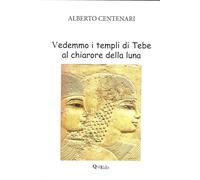 Vedemmo i templi di Tebe al chiarore della luna