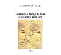 Vedemmo i templi di Tebe al chiarore della luna