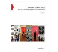 Vedere ad alta voce. 10 anni di arte a New York dalle pagine del Village Voice