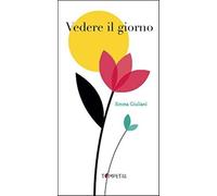 Vedere il giorno. Ediz. a colori [Paperback] [Aug 25, 2014] Giuliani, Emma