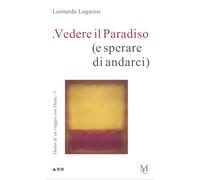 Vedere il Paradiso (e sperare di andarci). Diario di un viaggio con Dante (Vol. 3)