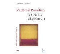 Vedere il Paradiso (e sperare di andarci). Diario di un viaggio con Dante. Vol. 3