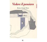 Vedere il pensiero. Breton, Artaud, Tzara