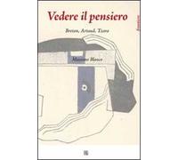Vedere il pensiero. Breton, Artaud, Tzara