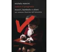 Vedere il progresso. Mostri, bambole e alieni nel romanzo illustrato dell'Ottocento