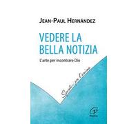 Vedere la Bella Notizia. L'arte per incontrare Dio