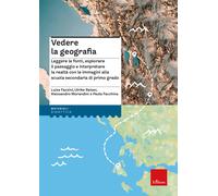 Vedere la geografia.Leggere le fonti, esplorare il paesaggio e interpretar...